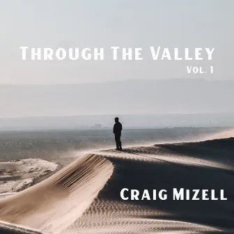 Through the Valley, Vol. 1 by Craig Mizell