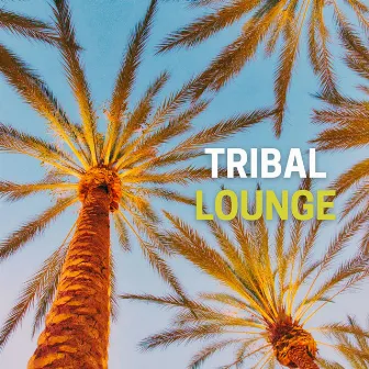 Tribal Lounge: Ethnic World Fusion Music by Buddha Chill Space