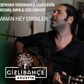 Aman Hey Erenler (Akustik) by Serhan Yasdıman