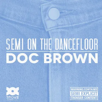 Semi on the Dance Floor by Doc Brown