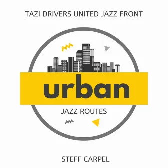 Urban Jazz Routes by Taxi Drivers United Jazz Front