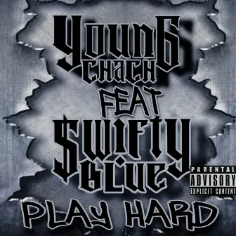 Play Hard by Young Chach