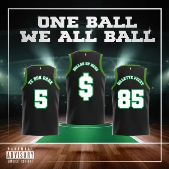 One Ball, We All Ball by Dollas Up Nero