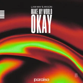 Make My World Okay by Liam May