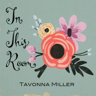 In This Room by Tavonna Miller