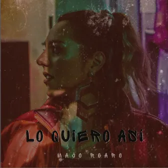 Lo Quiero Así by Majo Roaro