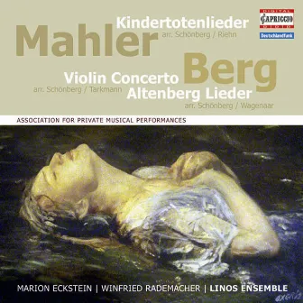 Mahler: Kindertotenlieder - Berg: Violin Concerto - 5 Altenberglieder by Marion Eckstein