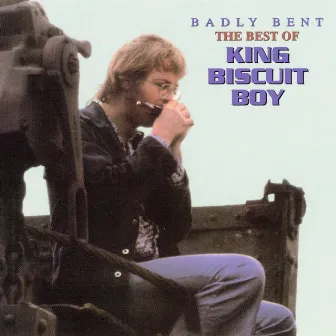 Badly Bent the Best of King Biscuit Boy by King Biscuit Boy