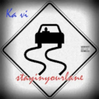 stayinyourlane by Ka Vi