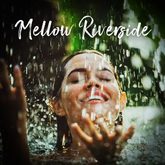 Mellow Riverside: Water Spa Meditations, Nature Sounds to Relax, Healing Therapy by Serenity Stream