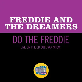 Do The Freddie (Live On The Ed Sullivan Show, April 25, 1965) by Freddie & The Dreamers