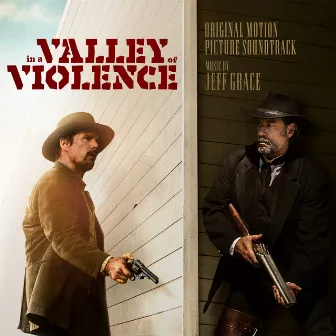 In A Valley Of Violence (Original Motion Picture Soundtrack) by Jeff Grace