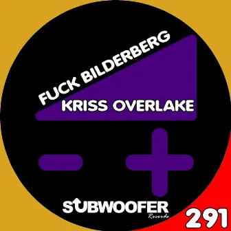 Fuck Bilderberg by Kriss Overlake