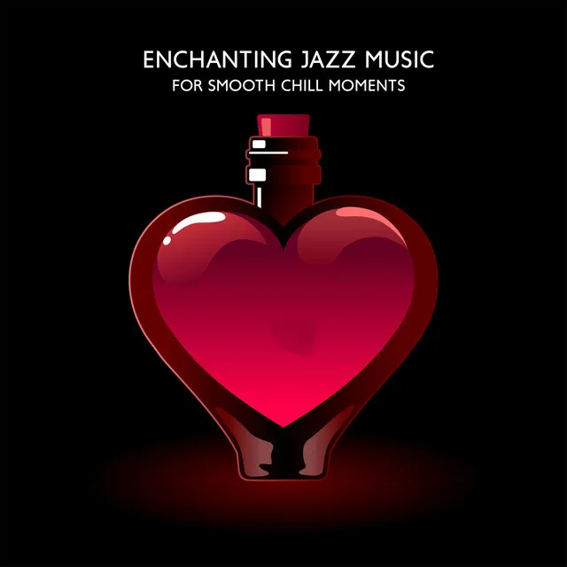 Enchanting Jazz Music for Smooth Chill Moments