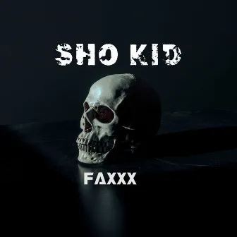 Faxxx by Sho kid