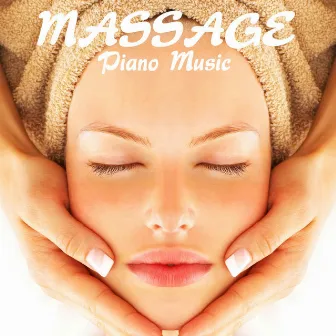 Massage Piano Music: Relaxing Piano Music, Spa Piano, Serenity Piano for Relaxation, Meditation, Massage and Dream by Massage Music Piano Series