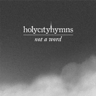 Not a Word by Holy City Hymns