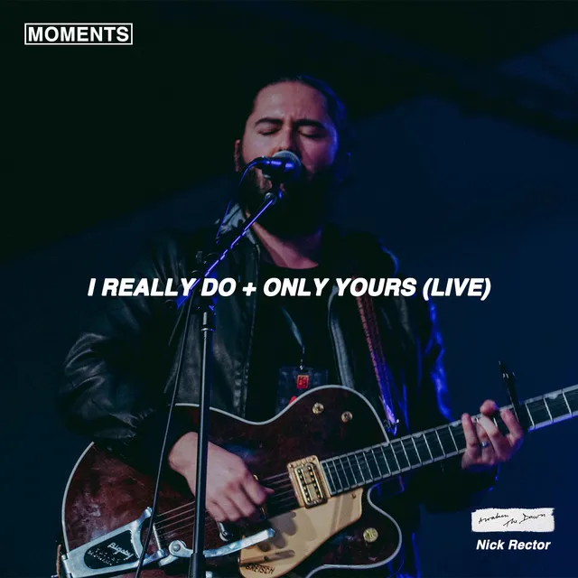 I Really Do + Only Yours - Live