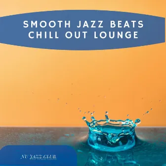 Smooth Jazz Beats Chill Out Lounge by Nu Jazz Club