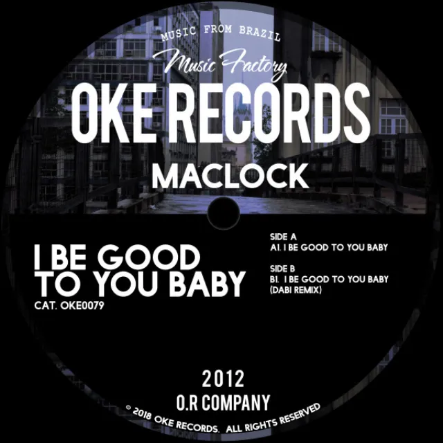 I Be Good To You Baby - Original Mix