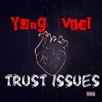 Trust Issues by Yung Vital