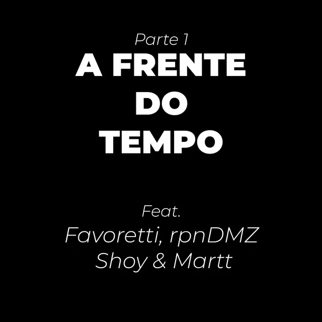 A Frente do Tempo, Pt. 1