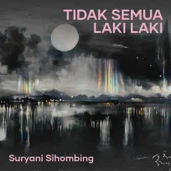 Tidak Semua Laki Laki by suryani sihombing