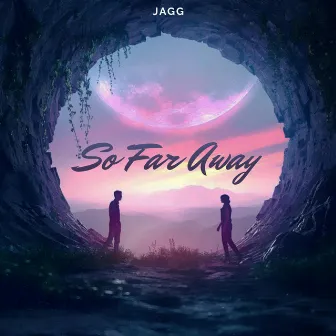 So Far Away by Jagg