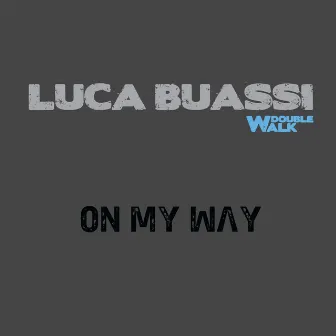 On My Way (Double Walk) by Luca Buassi