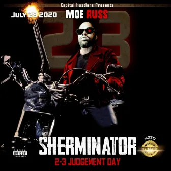 Kapital Hustlers Presents: Sherminator Judgment Day 2-3 by MOE Russ