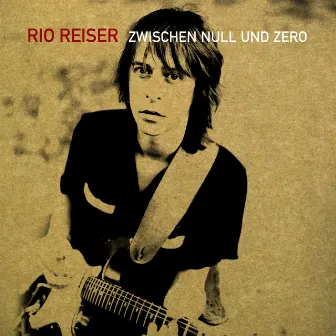 Zwischen Null und Zero by Rio Reiser