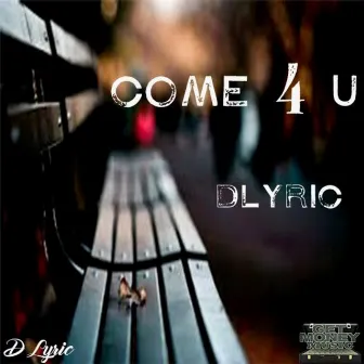 Come 4 U by Dlyric