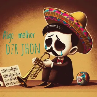 Algo Melhor by Dzr Jhon