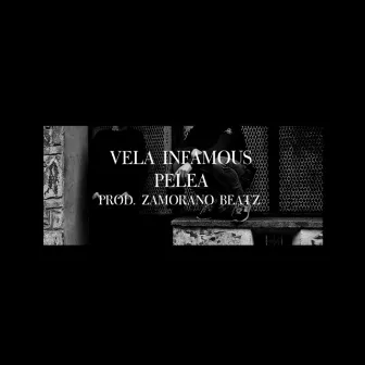 Pelea by VELA INFAMOUS