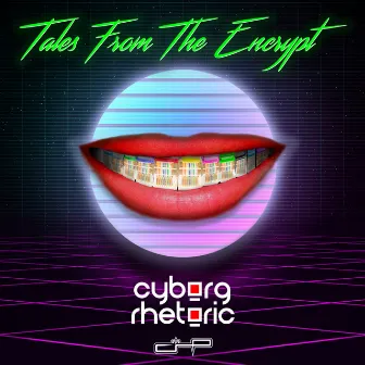 Tales from the Encrypt by Cyborg Rhetoric