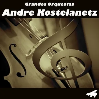 Grandes Orquestas by Andre Kostelanetz