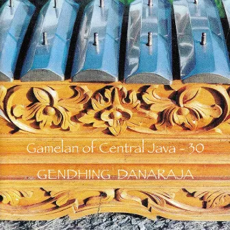 Gamelan of Central Java - 30 Gendhing Danaraja by Musicians of ISI Surakarta