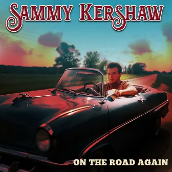 On The Road Again by Sammy Kershaw