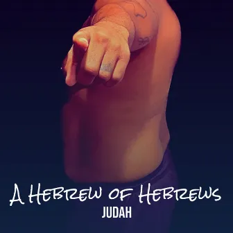 A Hebrew of Hebrews by Judah