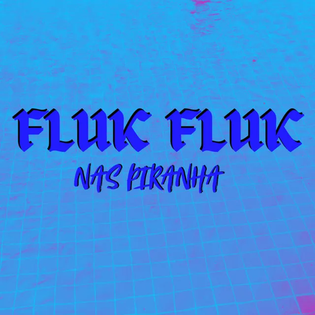 FLUNK FLUNK NAS PIRANHA