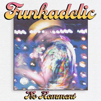 Funkadelic by No Komment