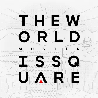 The World is Square by Mustin