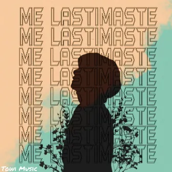 Me Lastimaste by Towi Music