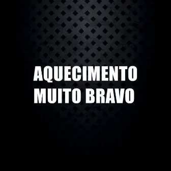 Aquecimento Muito Bravo by DJ GL MALOKA