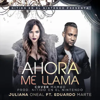 Ahora Me Llama (Mamboremix) by Juliana Oneal