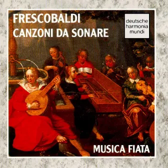 Frescobaldi: Canzoni da Sonare by Girolamo Frescobaldi