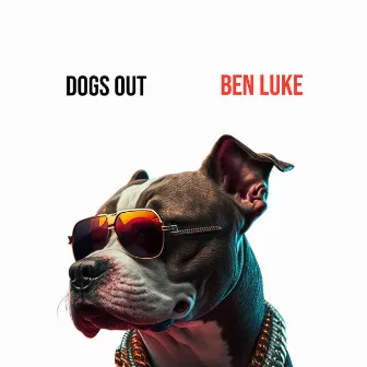 Dogs Out by BenLuke