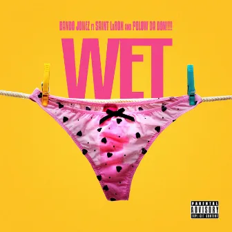 Wet (feat. Saint LaRon & Polow Da Don) by Bando Jonez