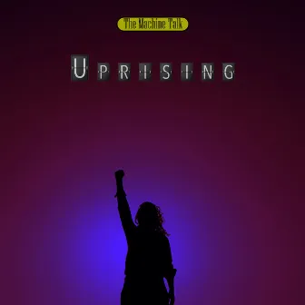 Uprising by The Machine Talk