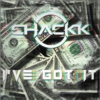 I've Got It by CHACKK